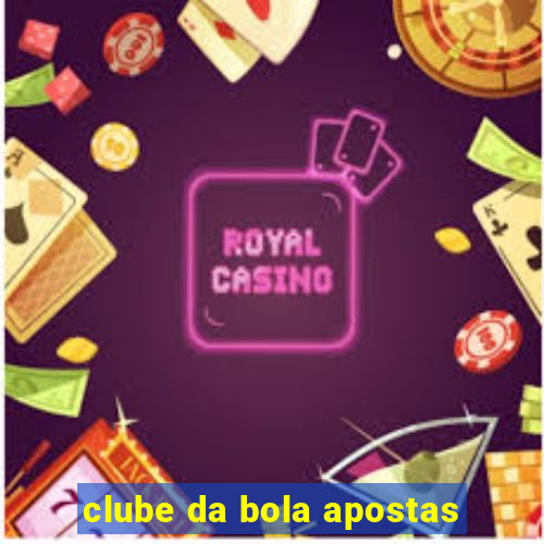 clube da bola apostas